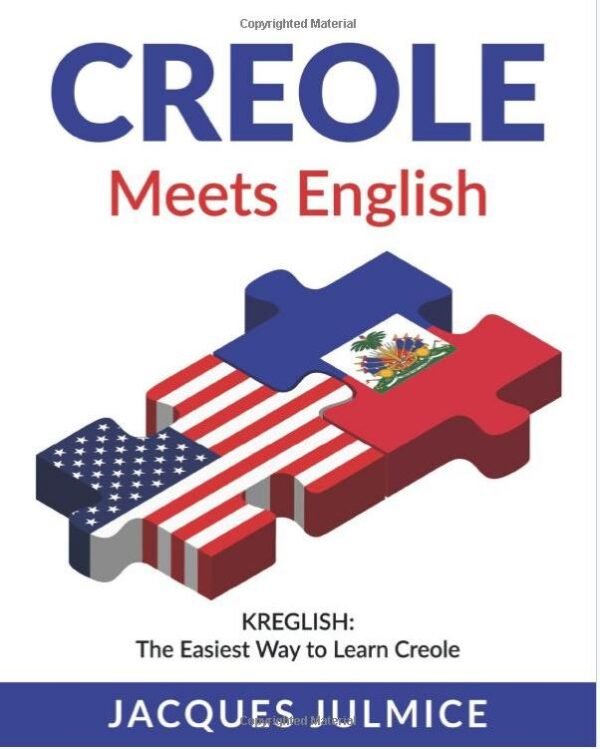 Creole Meets English: Kreglish - The Easiest Way to Learn Creole